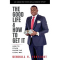The Good Life & How To Get It: How To Stack Paper The Legal Way - Paperback