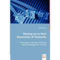 Moving on to Next Generation IP Networks - Performance Evaluation of Efficient Resource Management Concepts - Paperback