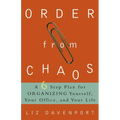 Order from Chaos: A Six-Step Plan for Organizing Yourself, Your Office, and Your Life - Paperback