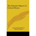 The Intimate Papers of Colonel House - Hardcover