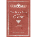 The Black Arts of the Gypsy - A Study - Paperback