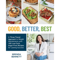 Good, Better, Best: A Three-Tiered Approach to Weight Maintenance with 100 Low-Carb, Sugar-Free Recipes for Lasting Success - Paperback