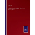 Manual of the Botany of the Northern United States - Paperback