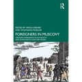 Foreigners in Muscovy: Western Immigrants in Sixteenth- And Seventeenth-Century Russia - Paperback