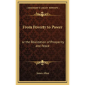 From Poverty to Power: or the Realization of Prosperity and Peace - Hardcover