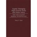 Capital, Emerging High-Growth Firms and Public Policy: The Case Against Federal Intervention - Hardcover