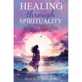 Healing Through Sprituality - Paperback