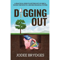 Digging Out: A Practical Guide to Getting Out of Debt and Paving a Path to a Secure Financial Future - Paperback