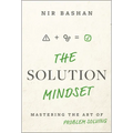 The Solution Mindset: Mastering the Art of Problem Solving - Hardcover