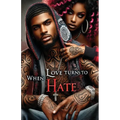 When Love Turns to Hate - Paperback