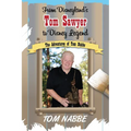 From Disneyland's Tom Sawyer to Disney Legend: The Adventures of Tom Nabbe (Disney Legends) - Paperback
