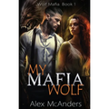 My Mafia Wolf: Wolf Shifter Mafia Romance - Paperback