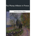 Fiat Money Inflation in France - Paperback