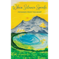 When Silence Speaks: Messages from the Heart - Hardcover