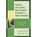 Building and Leading New Academic Programs in Higher Education: A Practical Guide for Faculty - Paperback