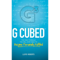 G Cubed: The Only Formula You Will Ever Need to Become Personally Fulfilled - Hardcover