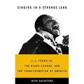 Singing in a Strange Land: C. L. Franklin, the Black Church, and the Transformation of America - Hardcover