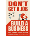Don't Get a Job, Build a Business - Paperback