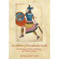 Allure of Nezahualcoyotl: Pre-Hispanic History, Religion, and Nahua Poetics - Paperback