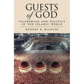 Guests of God: Pilgrimage and Politics in the Islamic World - Paperback