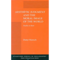 Aesthetic Judgment and the Moral Image of the World: Studies in Kant - Hardcover