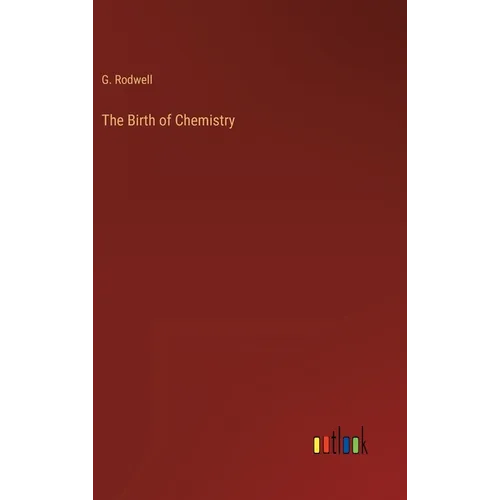 The Birth of Chemistry - Hardcover