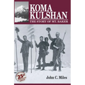 Koma Kulshan: The Story of Mt. Baker - Paperback