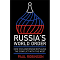 Russia's World Order: How Civilizationism Explains the Conflict with the West - Hardcover