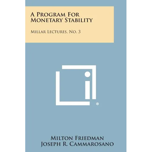 A Program for Monetary Stability: Millar Lectures, No. 3 - Paperback