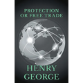 Protection or Free Trade - Hardcover