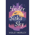Under The Sitka Sky - Paperback