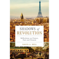 Shadows of Revolution: Reflections on France, Past and Present - Hardcover