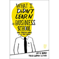What I Didn't Learn in Business School: How Strategy Works in the Real World - Hardcover