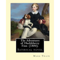 The Adventures of Huckleberry Finn (1884). By: Mark Twain: Satirical novel - Paperback