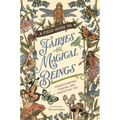 A Field Guide to Fairies and Magical Beings: Understanding, Finding, and Protecting Fae - Hardcover