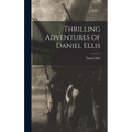 Thrilling Adventures of Daniel Ellis - Hardcover