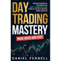 Day Trading Mastery Made Quick And Easy - Paperback