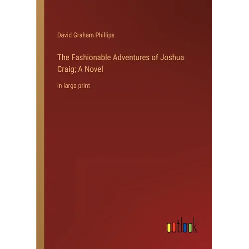 The Fashionable Adventures of Joshua Craig; A Novel: in large print - Paperback
