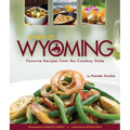 A Taste of Wyoming: Favorite Recipes from the Cowboy State - Paperback