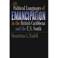 The Political Languages of Emancipation in the British Caribbean and the U.S. South - Paperback