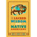The Sacred Wisdom of the Native Americans - Hardcover