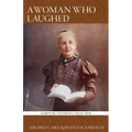 A Woman Who Laughed: Henrietta Soltau Who Laughed at Impossibilities, and Cried: 'It Shall Be Done' - Paperback