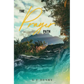 The Prayer Path: Deepening Your Relationship with God Through Prayer - Paperback