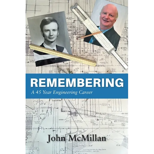Remembering: A 45 Year Engineering Career - Paperback