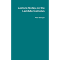 Lecture Notes on the Lambda Calculus - Hardcover