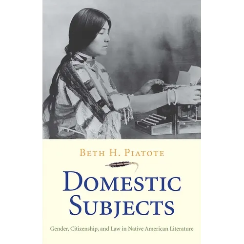 Domestic Subjects: Gender, Citizenship, and Law in Native American Literature - Paperback