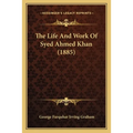 The Life And Work Of Syed Ahmed Khan (1885) - Paperback