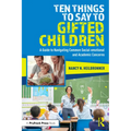 Ten Things to Say to Gifted Children: A Guide to Navigating Common Social-emotional and Academic Concerns - Paperback