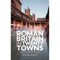 Roman Britain in Twenty Towns: A Visitor's Guide - Paperback