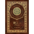 The Mill on the Floss (Royal Collector's Edition) (Case Laminate Hardcover with Jacket) - Hardcover
